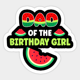 Dad Of The Birthday Girl Watermelon Family Matching Sticker